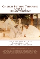 Cheikh Bethio Thioune and the Thiantakoune: Islam in the Sacred Tradition of Gratitude and Love 1547077514 Book Cover