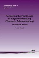 Pondering the Fault Lines of Anywhere Working (Telework, Telecommuting): A Literature Review (Foundations and Trends 1601988761 Book Cover