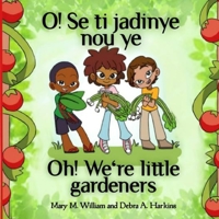 Oh! We're little gardeners: Sowing seeds, scraps and love 1952800021 Book Cover