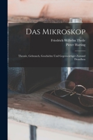 Das Mikroskop: Theorie, Gebrauch, Geschichte und gegenwärtiger Zustand desselben 1018004734 Book Cover