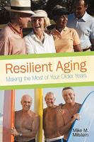 Resilient Aging: Making the Most of Your Older Years 144017590X Book Cover