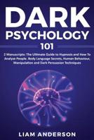 Dark Psychology 2 Manuscripts: Hypnosis, How To Analyze People Learn How To Understand Body Language And Human Behavior for Manipulation And Persuasion. Learn The Basics of How To Hypnotize a Person. 1099693500 Book Cover