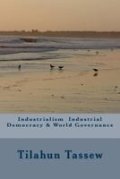 Industrialism Industrial Democracy & World Governance 1491069309 Book Cover