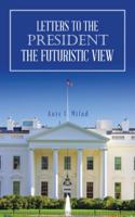 Letters to the President the Futuristic View 1524670464 Book Cover