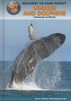 Top 50 Reasons to Care about Whales and Dolphins: Animals in Peril 0766034534 Book Cover