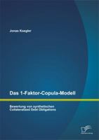 Das 1-Faktor-Copula-Modell: Bewertung von synthetischen Collateralized Debt Obligations 3842881312 Book Cover
