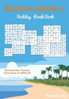 Calcudoku Holiday Puzzles: 250 Puzzles 1511774460 Book Cover