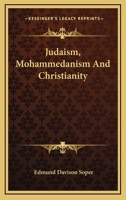 Judaism, Mohammedanism And Christianity 1162904925 Book Cover