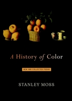 A History of Color: New and Collected Poems 1583224858 Book Cover