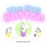 The Hug Button: A Heartwarming Picture Book to Ease Separation Anxiety and Support Kids Starting School or Daycare B0FHG57QR5 Book Cover