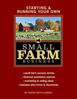 Starting & Running Your Own Small Farm Business (Starting & Running Your Own) 1580176976 Book Cover