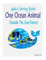 Adult Coloring Books One Ocean Animal Outside The Line Pattern 1519165404 Book Cover