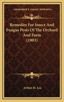 Remedies For Insect & Fungus Pests Of The Orchard And Farm 1120690706 Book Cover