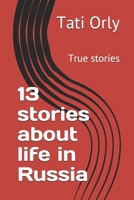 13 stories about life in Russia: True stories (The entire collection of stories) B084NQV8NW Book Cover