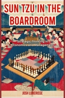 Sun Tzu in the Boardroom: Strategic Thinking in Economics and Management B0CKNDK7G5 Book Cover