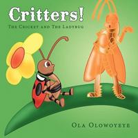 Critters!: The Cricket and the Ladybug 1449030394 Book Cover