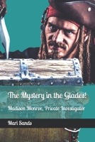 The Mystery in the Glades!: Madison Monroe, Private Investigator B0DWSQX39B Book Cover