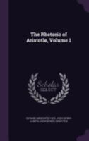 The Rhetoric of Aristotle, Volume 1 1358818061 Book Cover