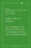 Prophecy After the Prophets?: The Contribution of the Dead Sea Scrolls to the Understanding of Biblical and Extra-Biblical Prophecy 9042921358 Book Cover