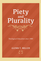 Piety and Plurality: Theological Education since 1960 1625641842 Book Cover