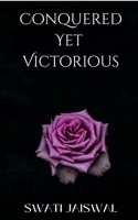 Conquered Yet Victorious B0B5RHMSK8 Book Cover