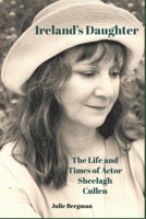 Ireland's Daughter: The Life and Times of Actor Sheelagh Cullen B09QP6QPF7 Book Cover