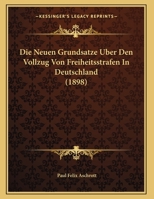 Die Neuen Grundsatze Uber Den Vollzug Von Freiheitsstrafen In Deutschland (1898) 1166682803 Book Cover