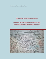 Där tiden gick långsammare: Gården Brink vid Lönöviken på Vikbolandet genom två sekler (Swedish Edition) 918114279X Book Cover