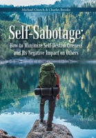 Self-Sabotage: How to Minimize Self-Destructiveness and Its Negative Impact on Others 1669803961 Book Cover