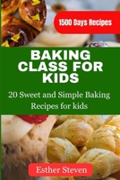 Baking Class for Kids: 20 Sweet and Simple Baking Recipes for kids B0CB2FTPHJ Book Cover