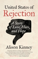 United States of Rejection: A Story of Love, Hate, and Hope (Crux: The Georgia Series in Literary Nonfiction) 0820377236 Book Cover