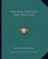 Marxism, Freedom and the State 1419132962 Book Cover