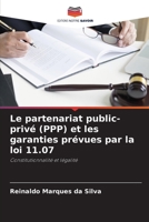 Le partenariat public-privé (PPP) et les garanties prévues par la loi 11.07: Constitutionnalité et légalité (French Edition) B0CJ4CD827 Book Cover
