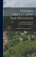 Svenska Medeltidens Rim-krönikor: Gamla Eller Eriks-krönikan, Volume 1... 1017789800 Book Cover