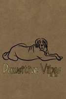 Pawsitive Vibes Journal: Notebook, Sketchbook or Diary - Positive Dog Lover - Vol. 1 1660263832 Book Cover