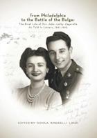 From Philadelphia to the Battle of the Bulge: The Brief LIfe of Pvt. John "Lefty" Zagarella, As Told In Letters, 1941-1945 1494848538 Book Cover