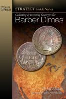 Collecting & Investing Strategies for Barber Dimes 1933990228 Book Cover
