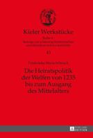 Die Heiratspolitik Der Welfen Von 1235 Bis Zum Ausgang Des Mittelalters 3631675143 Book Cover