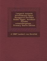 Lamperti Monachi Hersfeldensis Opera. Recognovit Oswaldus Holder-Egger. Accedunt Annales Weissenburgenses 1287596754 Book Cover