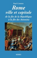Rome ville et capitale - De la fin de la République à la fin des Antonins: De la fin de la République à la fin des Antonins 2718193646 Book Cover