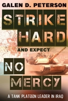 Strike Hard and Expect No Mercy: A Tank Platoon Leader in Iraq 1646634365 Book Cover