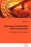 Intensional Collaborative Web Environments: A New Approach to Map Making 3639104420 Book Cover