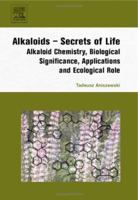 Alkaloids  Secrets of Life:: Aklaloid Chemistry, Biological Significance, Applications and Ecological Role (Alkaloids: Chemical & Biological Perspectives) ... Chemical and Biological Perspectives) 0444527362 Book Cover