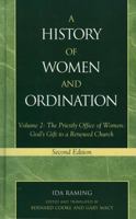 A History of Women and Ordination: Volume 2: The Priestly Office of Women: God's Gift to a Renewed Church 0810848503 Book Cover