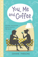 You, Me and Coffee: Our Lives, Your Journal... And So Much to Talk About 0745980570 Book Cover