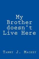 My Brother Doesn't Live Here 1478339225 Book Cover