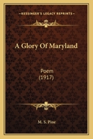 A Glory Of Maryland: Poem 0548793301 Book Cover