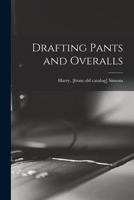 Drafting Pants and Overalls 101628747X Book Cover