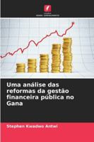 Uma análise das reformas da gestão financeira pública no Gana (Portuguese Edition) 6209015042 Book Cover