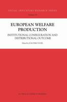 European Welfare Production: Institutional Configuration and Distributional Outcome 1402011490 Book Cover